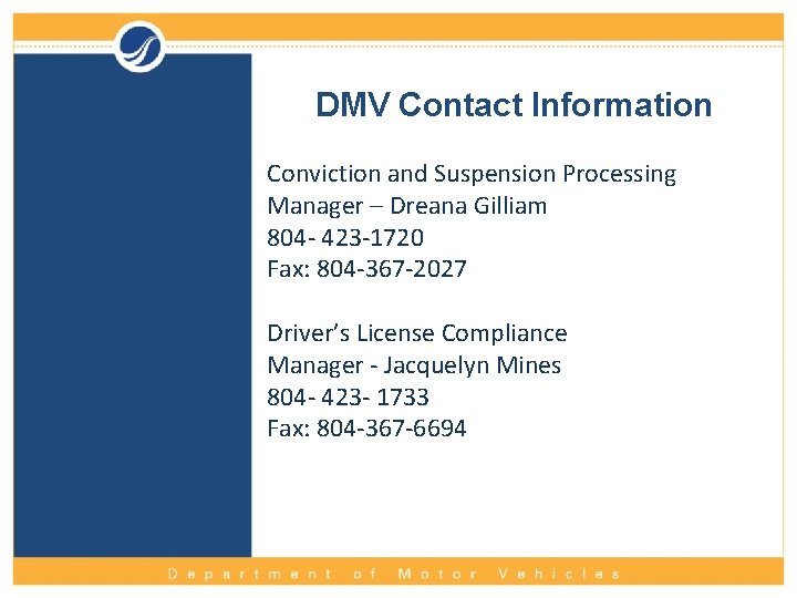 DMV Contact Information Conviction and Suspension Processing Manager – Dreana Gilliam 804 - 423