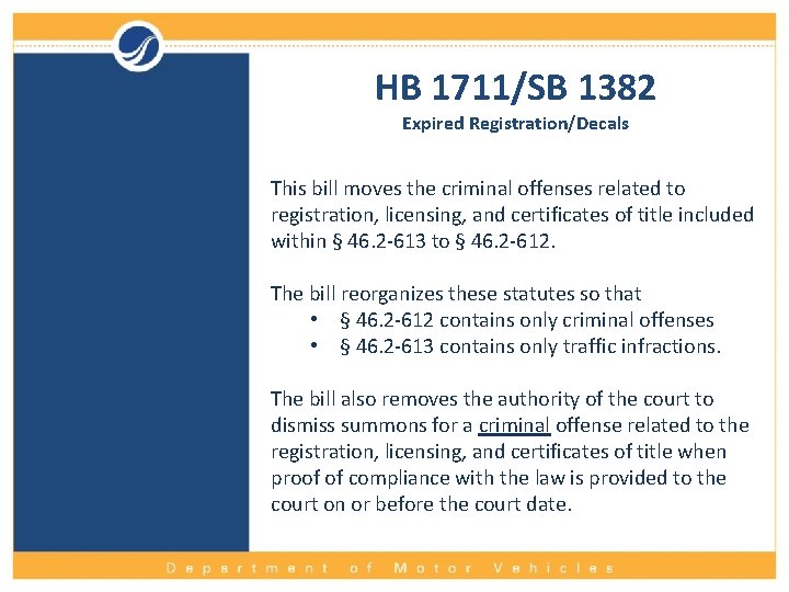 HB 1711/SB 1382 Expired Registration/Decals This bill moves the criminal offenses related to registration,