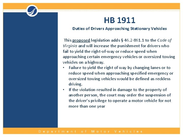 HB 1911 Duties of Drivers Approaching Stationary Vehicles This proposed legislation adds § 46.