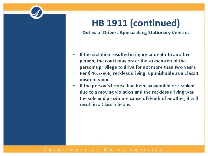 HB 1911 (continued) Duties of Drivers Approaching Stationary Vehicles • If the violation resulted