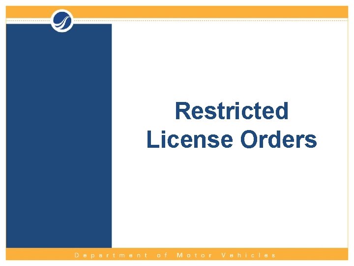 Restricted License Orders 