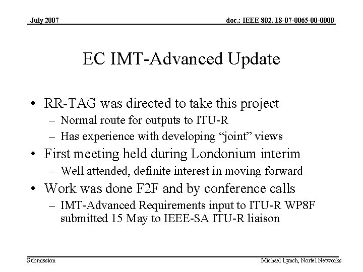 July 2007 doc. : IEEE 802. 18 -07 -0065 -00 -0000 EC IMT-Advanced Update