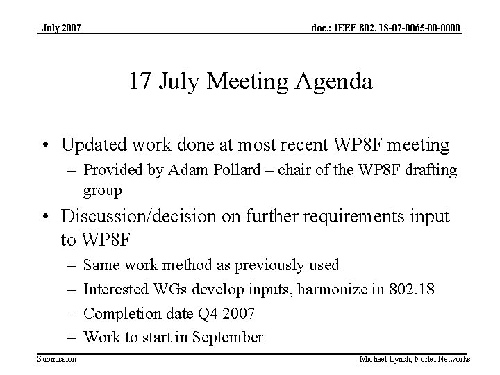 July 2007 doc. : IEEE 802. 18 -07 -0065 -00 -0000 17 July Meeting