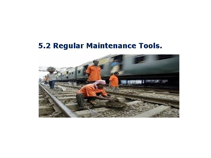 5. 2 Regular Maintenance Tools. 