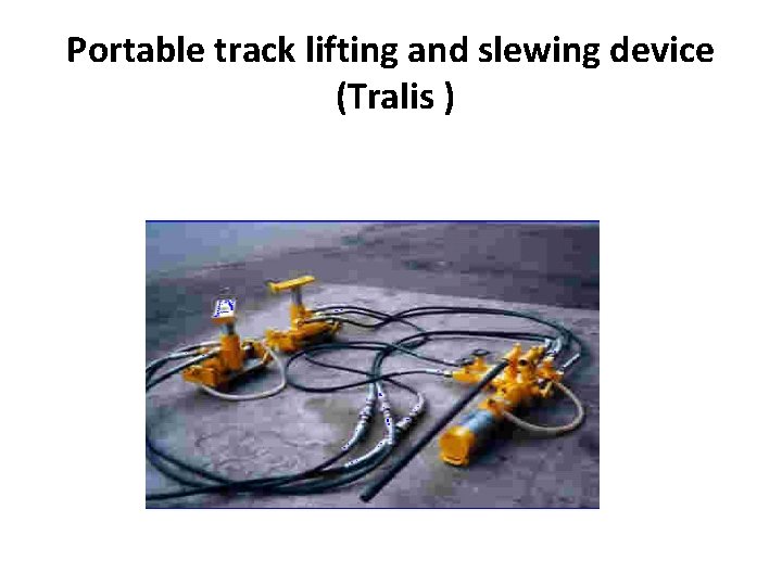 Portable track lifting and slewing device (Tralis ) 