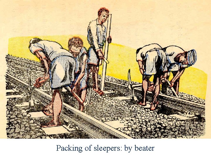 Packing of sleepers: by beater 