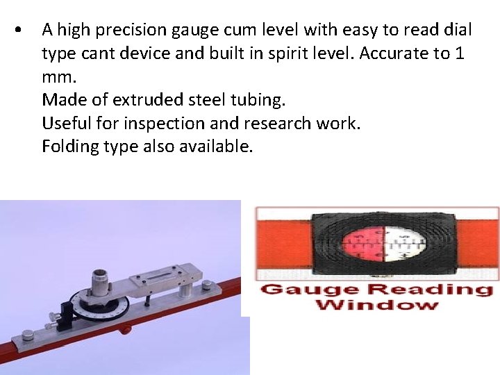  • A high precision gauge cum level with easy to read dial type