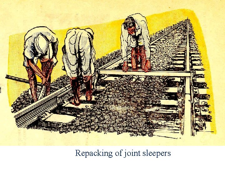 Repacking of joint sleepers 