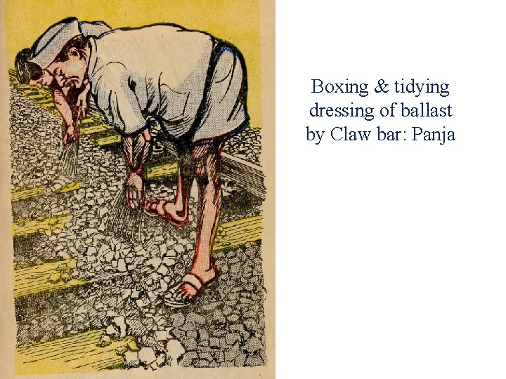 Boxing & tidying dressing of ballast by Claw bar: Panja SPCE 