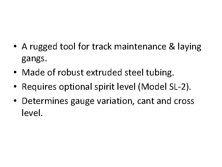  • A rugged tool for track maintenance & laying gangs. • Made of