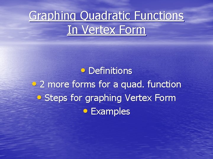 Graphing Quadratic Functions In Vertex Form • Definitions • 2 more forms for a