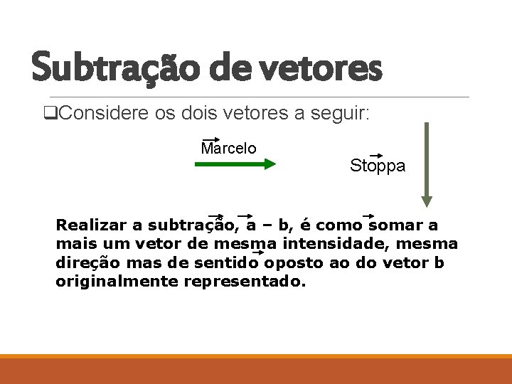 Subtração de vetores q. Considere os dois vetores a seguir: Marcelo Stoppa Realizar a