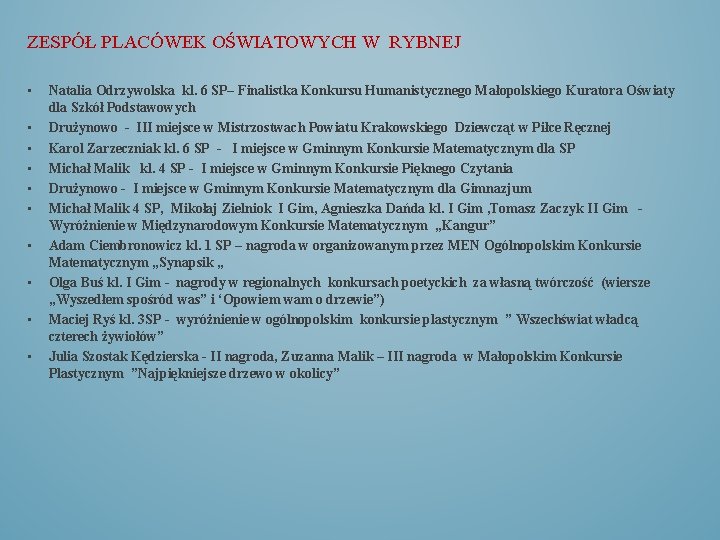 ZESPÓŁ PLACÓWEK OŚWIATOWYCH W RYBNEJ • • • Natalia Odrzywolska kl. 6 SP– Finalistka