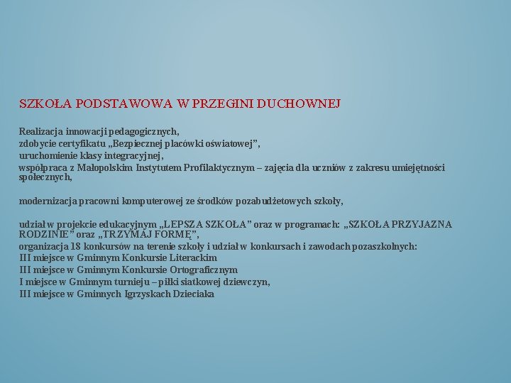 SZKOŁA PODSTAWOWA W PRZEGINI DUCHOWNEJ Realizacja innowacji pedagogicznych, zdobycie certyfikatu „Bezpiecznej placówki oświatowej”, uruchomienie