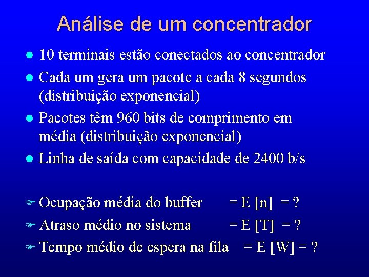 Análise de um concentrador l l 10 terminais estão conectados ao concentrador Cada um