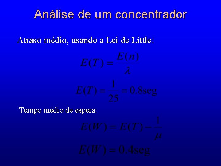 Análise de um concentrador Atraso médio, usando a Lei de Little: Tempo médio de