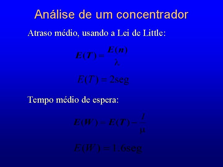 Análise de um concentrador Atraso médio, usando a Lei de Little: Tempo médio de