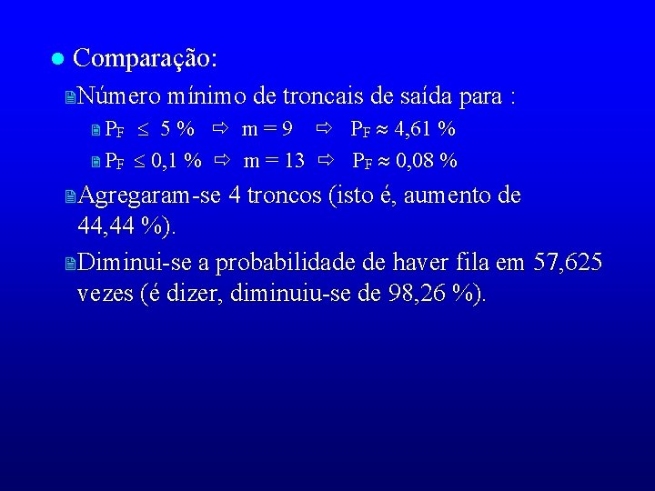 l Comparação: 2 Número mínimo de troncais de saída para : 5 % m