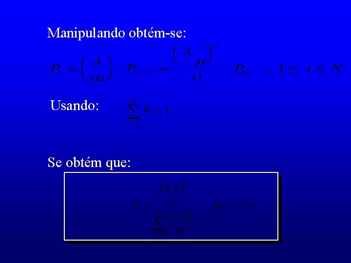 Manipulando obtém-se: Usando: Se obtém que: 