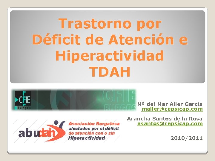 Trastorno por Déficit de Atención e Hiperactividad TDAH Mª del Mar Aller García maller@cepsicap.