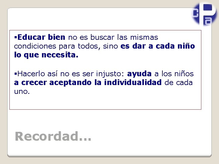 §Educar bien no es buscar las mismas condiciones para todos, sino es dar a
