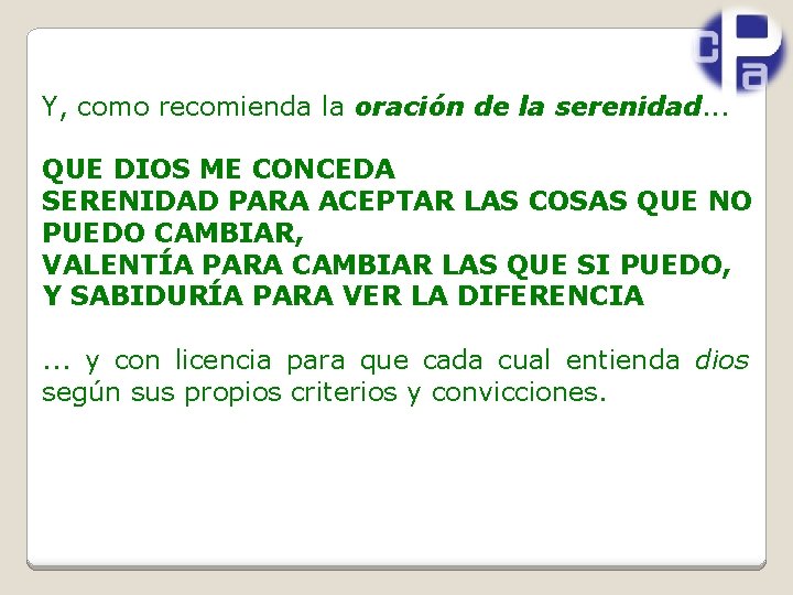 Y, como recomienda la oración de la serenidad. . . QUE DIOS ME CONCEDA