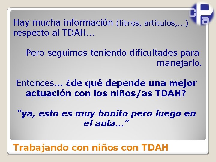 Hay mucha información (libros, artículos, . . . ) respecto al TDAH. . .
