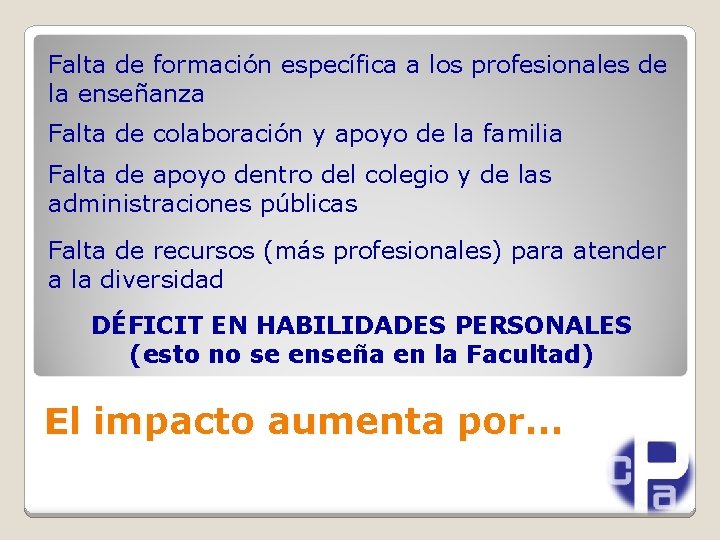 Falta de formación específica a los profesionales de la enseñanza Falta de colaboración y
