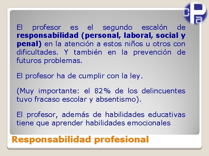 El profesor es el segundo escalón de responsabilidad (personal, laboral, social y penal) en