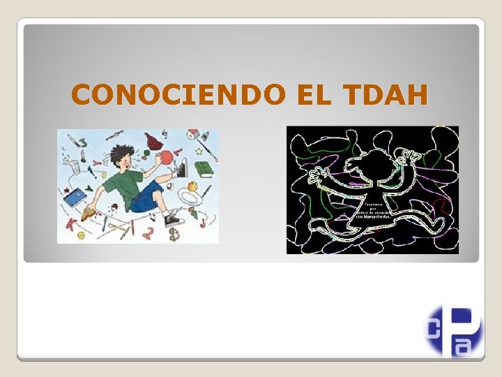 CONOCIENDO EL TDAH 