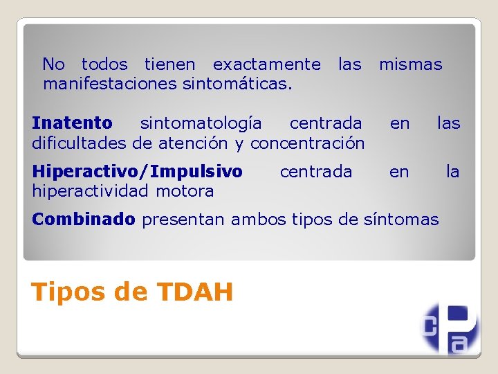 No todos tienen exactamente manifestaciones sintomáticas. las mismas Inatento sintomatología centrada dificultades de atención
