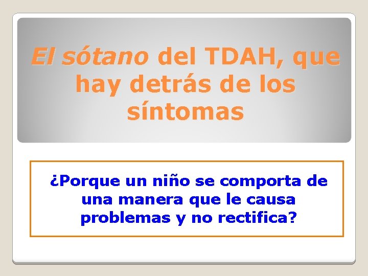 El sótano del TDAH, que hay detrás de los síntomas ¿Porque un niño se