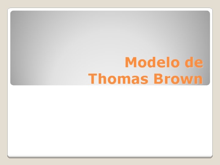 Modelo de Thomas Brown 