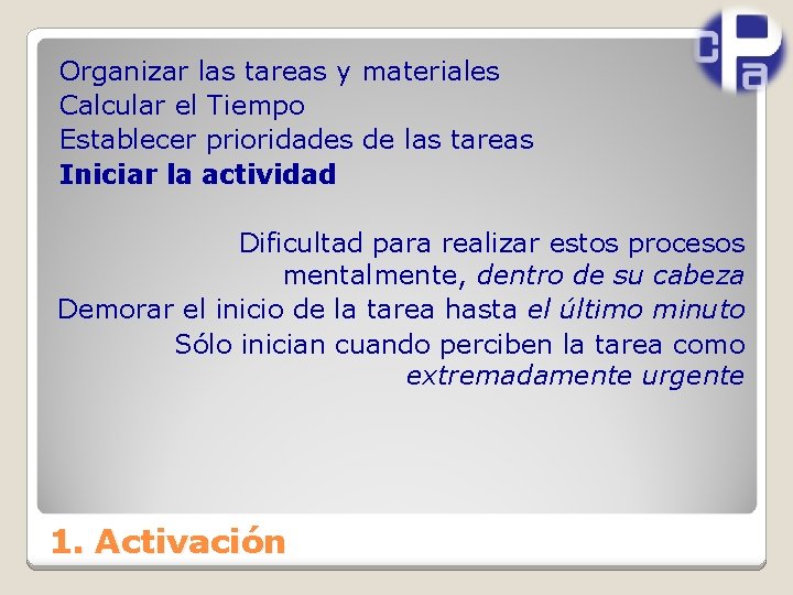 Organizar las tareas y materiales Calcular el Tiempo Establecer prioridades de las tareas Iniciar