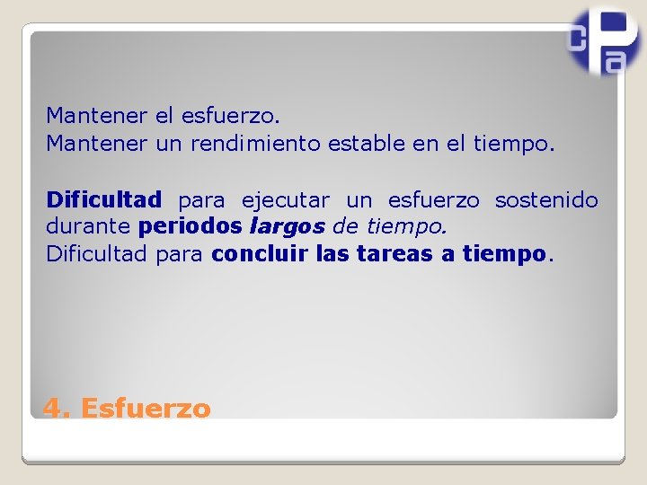 Mantener el esfuerzo. Mantener un rendimiento estable en el tiempo. Dificultad para ejecutar un