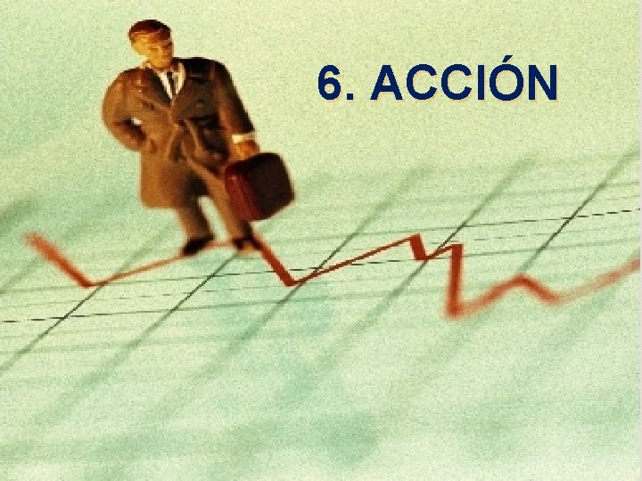 6. ACCIÓN 