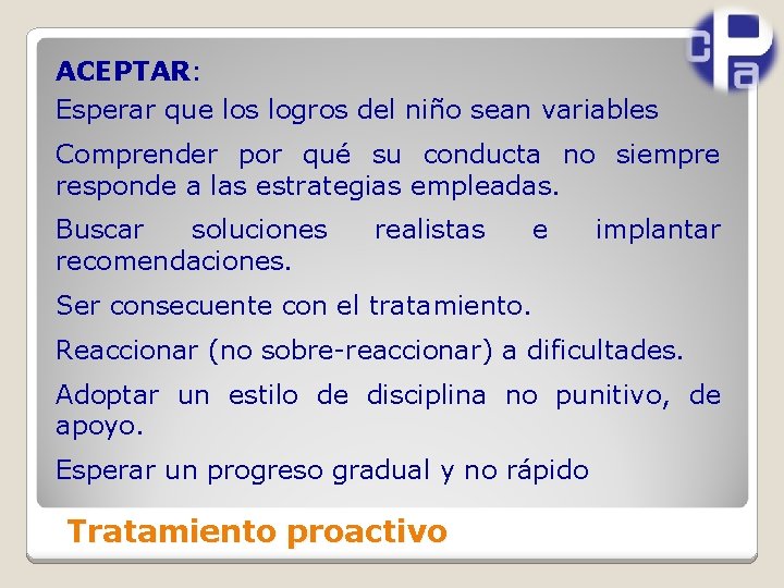 ACEPTAR: Esperar que los logros del niño sean variables Comprender por qué su conducta