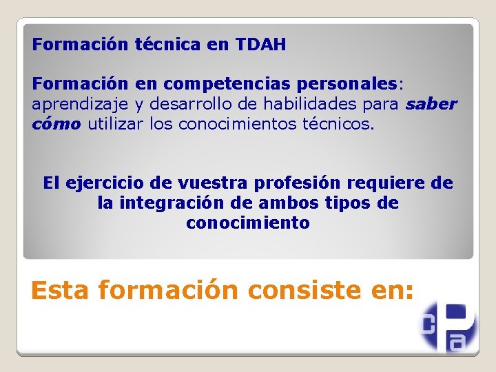 Formación técnica en TDAH Formación en competencias personales: aprendizaje y desarrollo de habilidades para