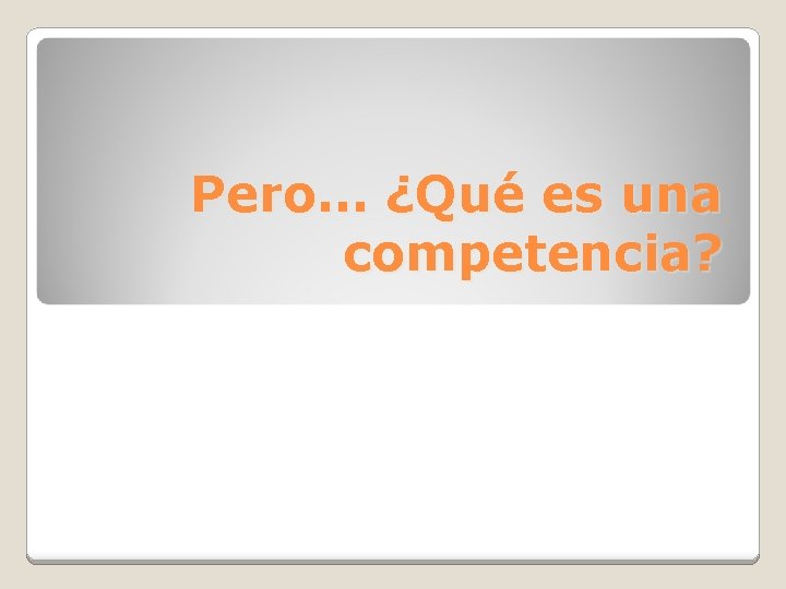 Pero… ¿Qué es una competencia? 