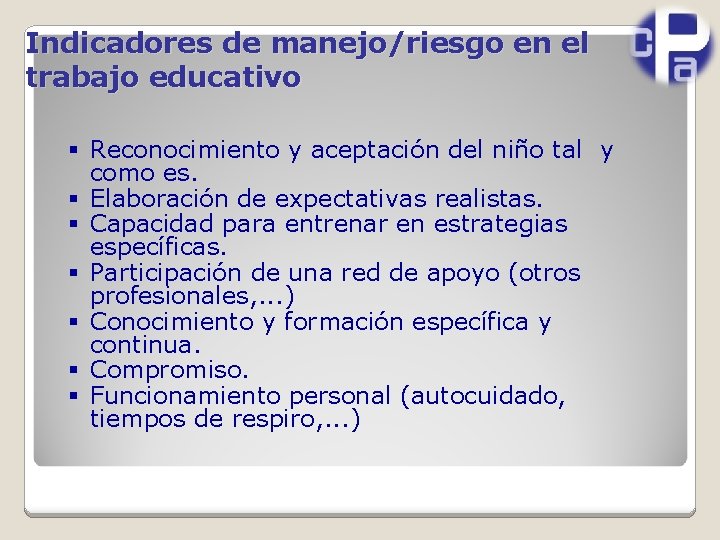 Indicadores de manejo/riesgo en el trabajo educativo § Reconocimiento y aceptación del niño tal