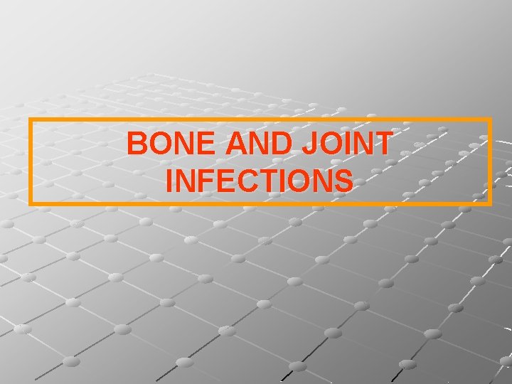 BONE AND JOINT INFECTIONS 