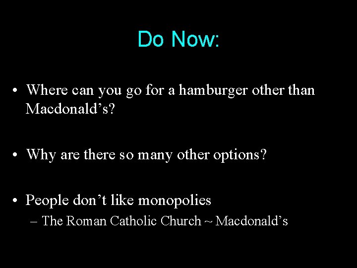 Do Now: • Where can you go for a hamburger other than Macdonald’s? •