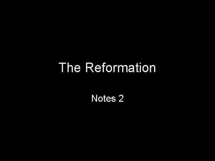 The Reformation Notes 2 