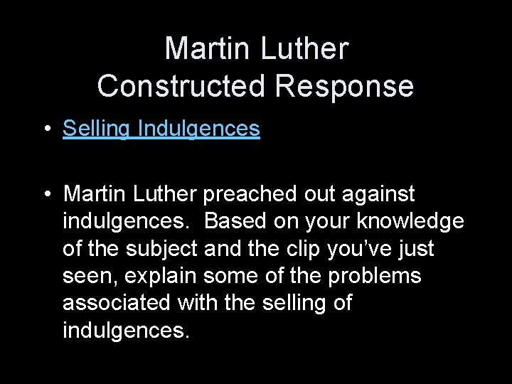 Martin Luther Constructed Response • Selling Indulgences • Martin Luther preached out against indulgences.