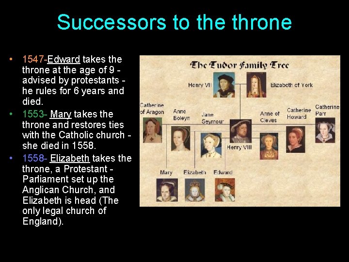 Successors to the throne • 1547 -Edward takes the throne at the age of