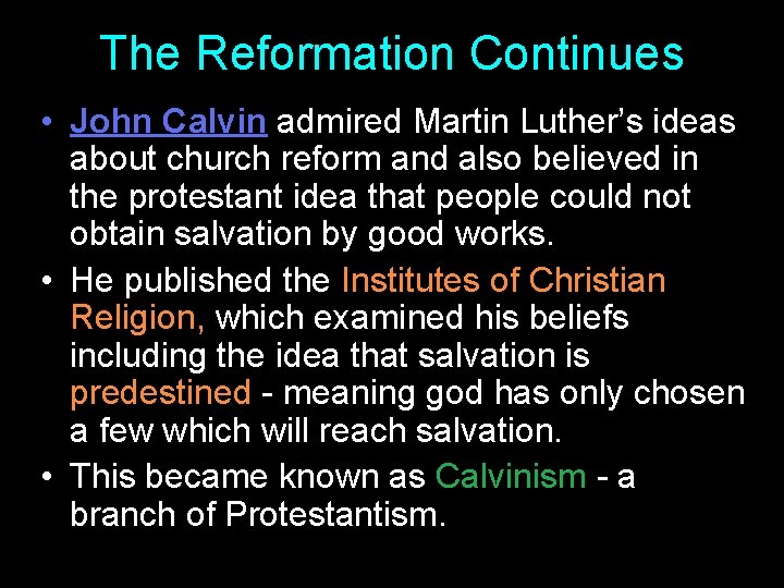 The Reformation Continues • John Calvin admired Martin Luther’s ideas about church reform and