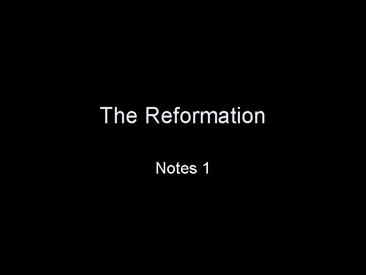 The Reformation Notes 1 