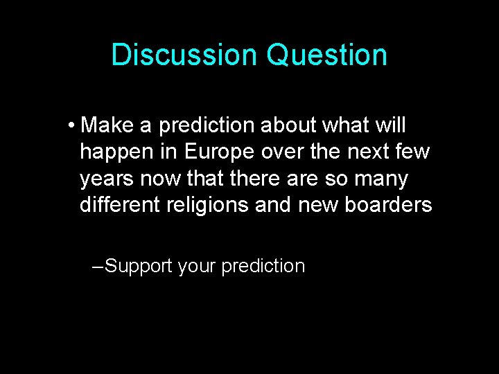 Discussion Question • Make a prediction about what will happen in Europe over the