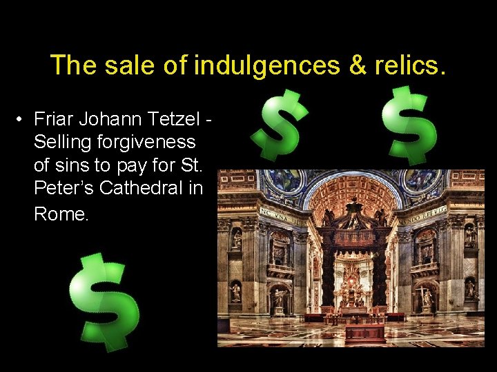 The sale of indulgences & relics. • Friar Johann Tetzel Selling forgiveness of sins