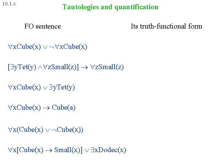 10. 1. c Tautologies and quantification FO sentence x. Cube(x) [ y. Tet(y) z.